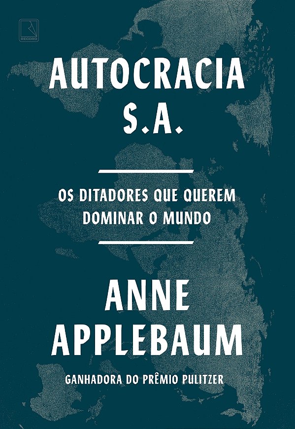 Livro Autocracia S.A. - Os Ditadores Que Querem Dominar O...