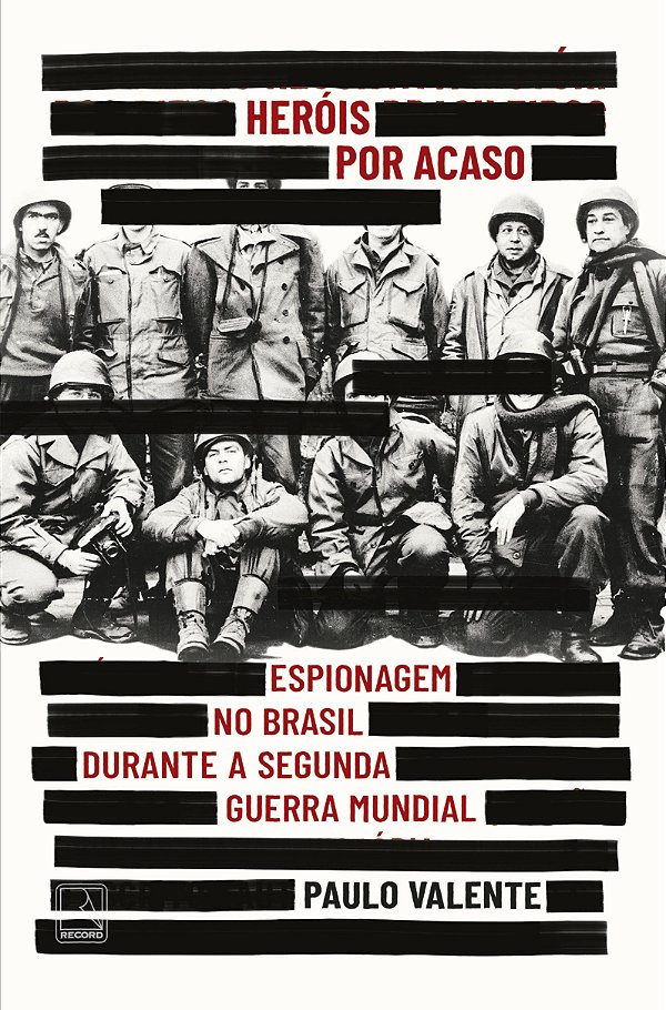 Livro Heróis Por Acaso - Espionagem No Brasil Durante A S...