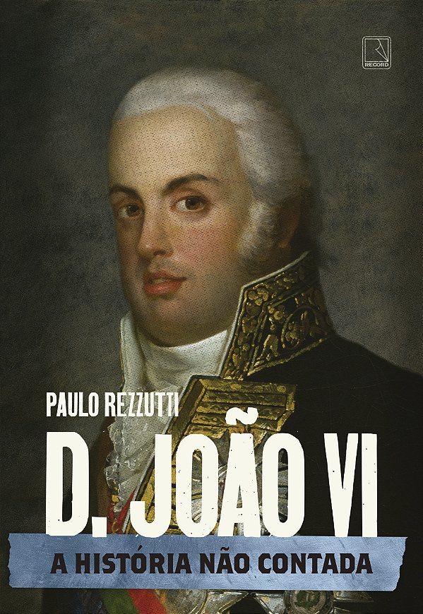 Livro D. joão vi: a história não contada