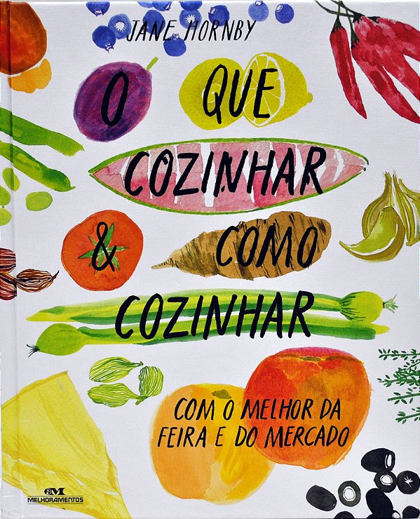 Livro O que cozinhar & como cozinhar: com o melhor da fei...