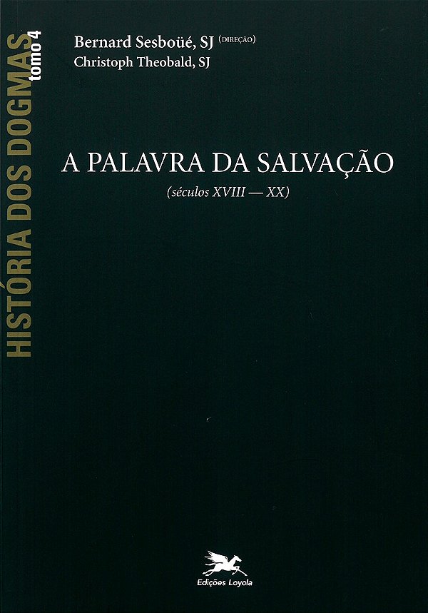 Livro História dos dogmas - tomo 4: A palavra da salvação...