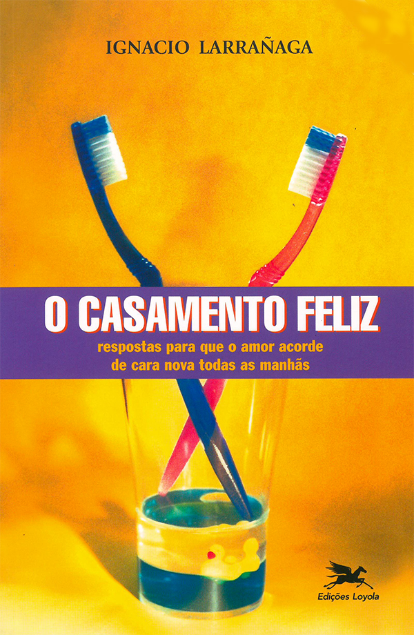 Livro O casamento feliz: Respostas para que o amor acorde...