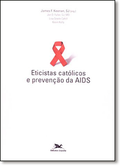 Livro Eticistas Católicos E Prevenção Da Aids - Questões ...
