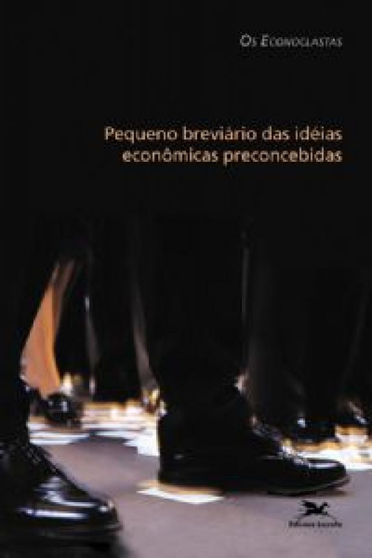 Livro Pequeno Breviário Das Ideias Econômicas Preconcebid...