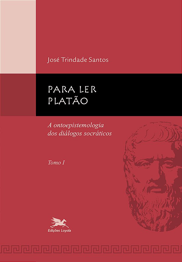 Livro Para ler Platão - tomo 1: Tomo 1: A ontoepistemolog...