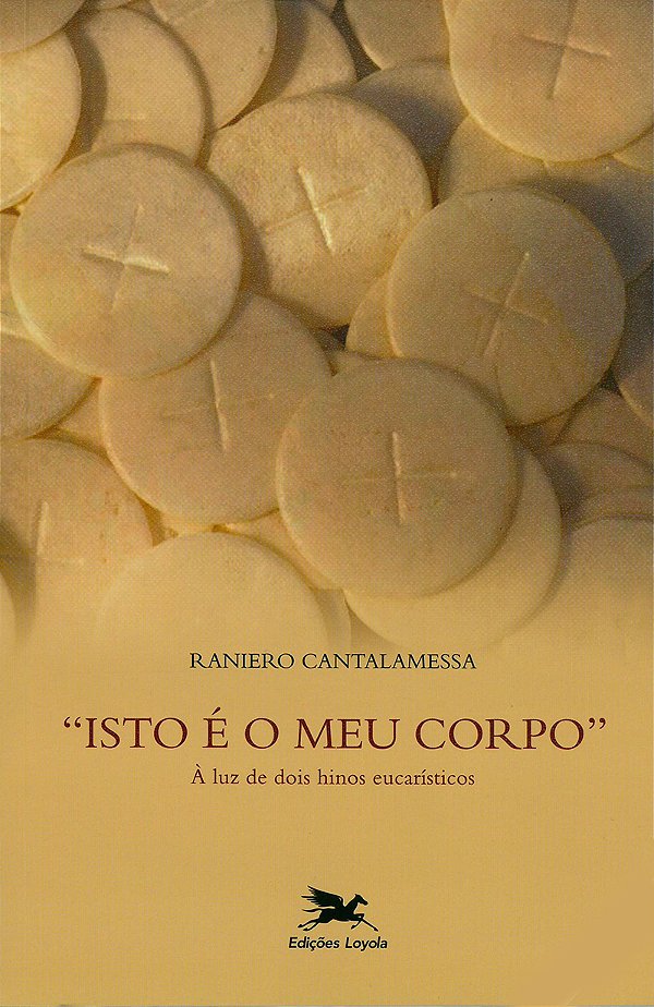Livro "Isto é o meu corpo": À luz de dois hinos eucarísti...