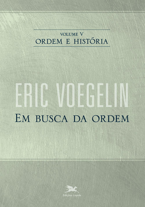 Livro Ordem e história - Vol. V: Volume V: Em busca da or...