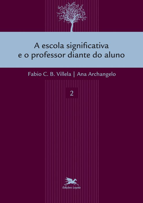 Livro A escola significativa e o professor diante do alun...