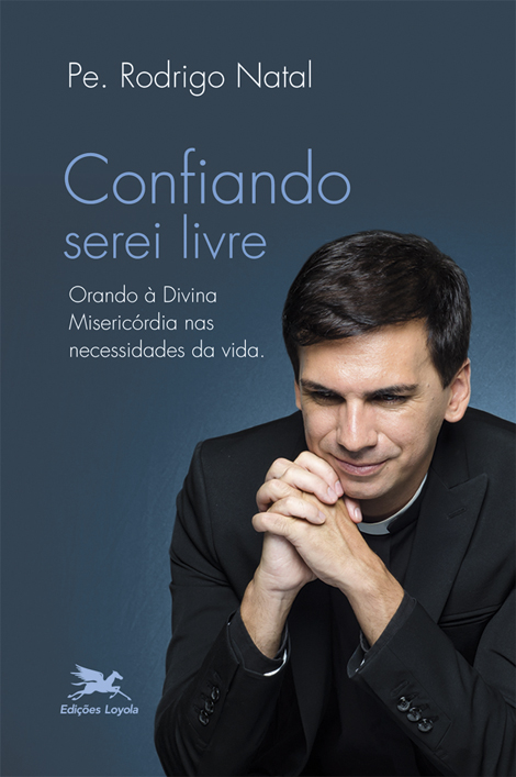 Livro Confiando serei livre: Orando à Divina Misericórdia...