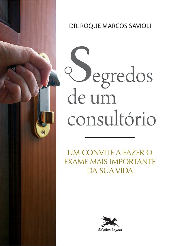 Livro Segredos De Um Consultório - Um Convite A Fazer O E...