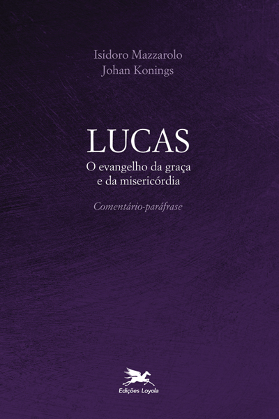 LUCAS - O EVANGELHO DA GRAÇA E DA MISERICÓRDIA - COMENTÁR...