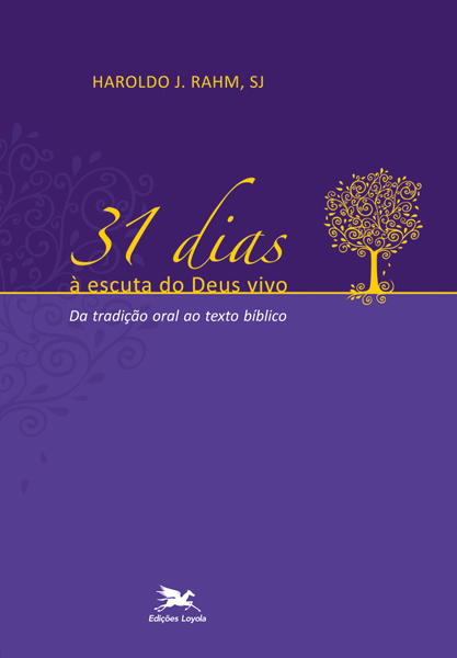 Livro 31 dias à escuta do Deus vivo: Da tradição oral ao ...