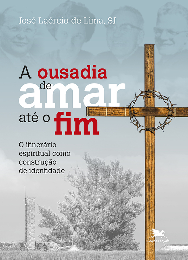 Livro A ousadia de amar até o fim: O itinerário espiritua...