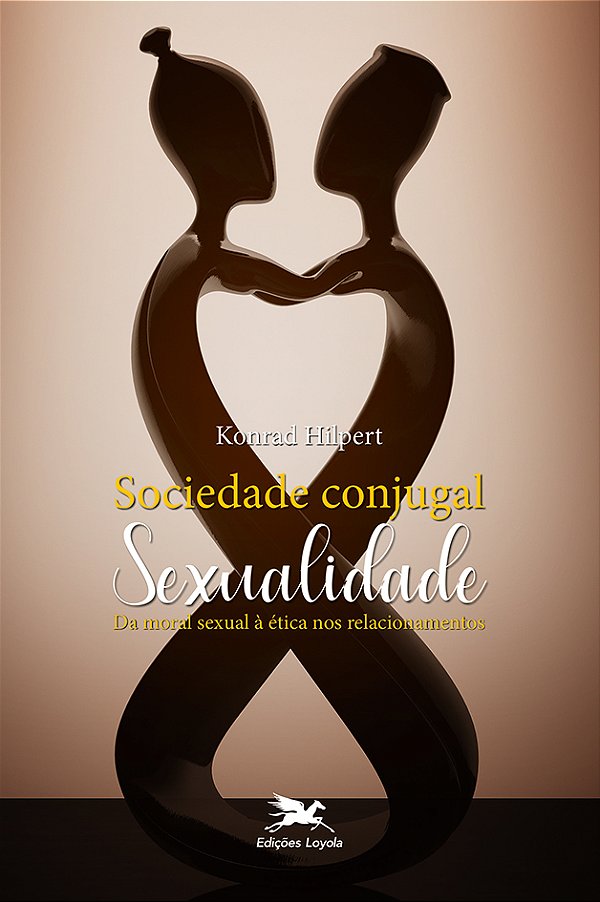 Livro Sociedade conjugal: Sexualidade - Da Moral sexual à...