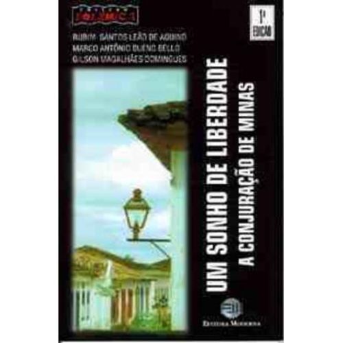 Livro Um Sonho Sonho De Liberdade - A Conjuracao De Minas - 1ª