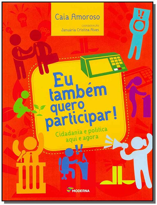 Livro Eu Tambem Quero Participar - Cidadania  E Politica