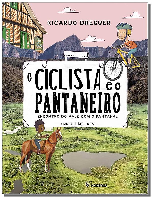 Livro O Ciclista E O Pantaneiro: Encontro Do Vale Com O P...