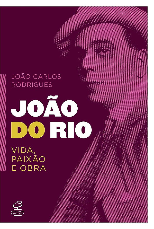 Livro João do Rio: vida, paixão e obra: Vida, paixão e ob...
