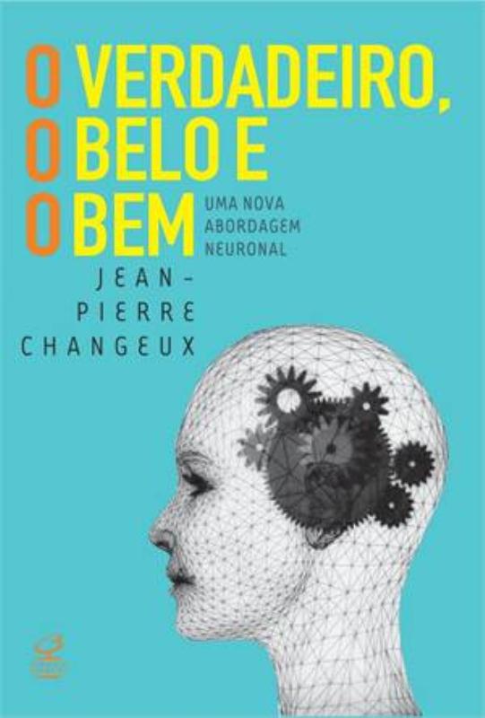 Livro O verdadeiro, o belo e o bem: Uma nova abordagem ne...