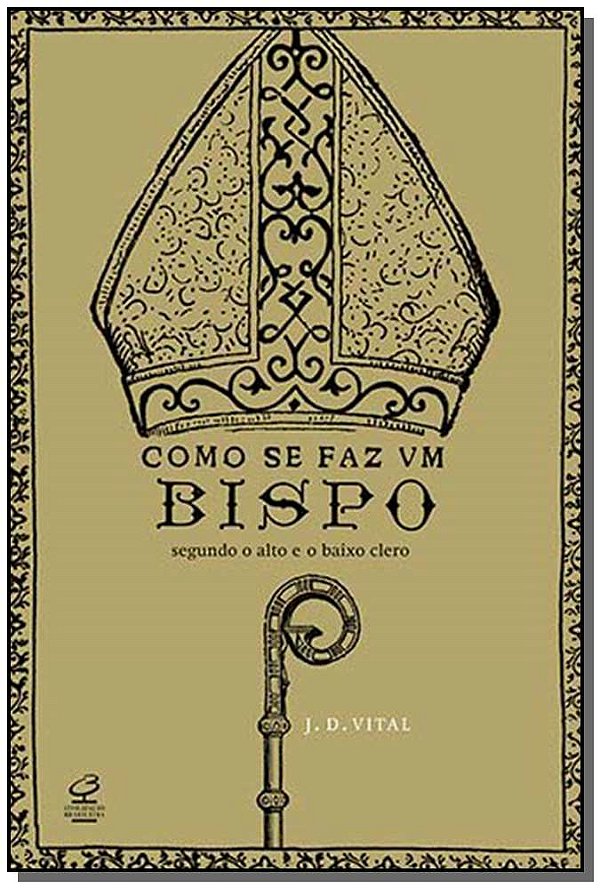 Livro Como se faz um bispo: Segundo o alto e o baixo cler...