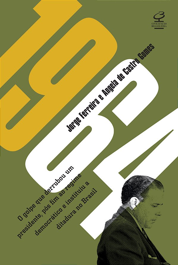 Livro 1964: O golpe que derrubou um presidente, pôs fim a...