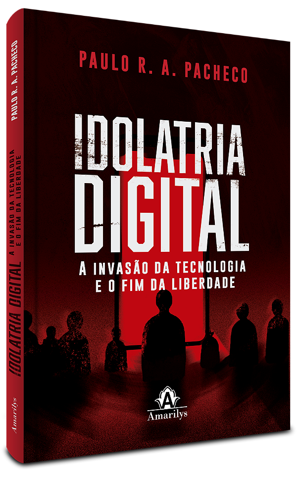 Livro Idolatria digital: a invasão da tecnologia e o fim da lib...