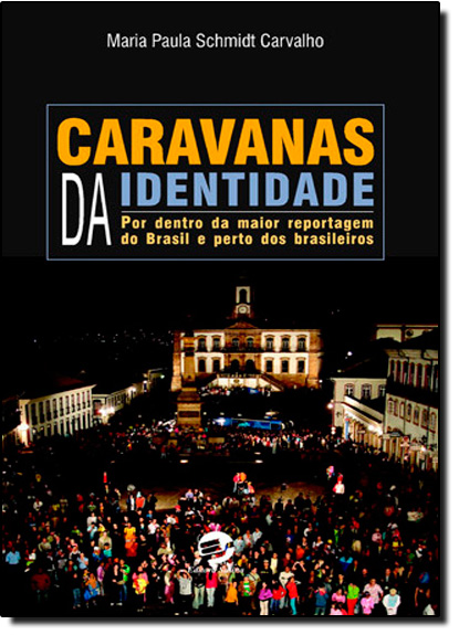 Livro Caravanas da identidade: por dentro da maior reportagem d...