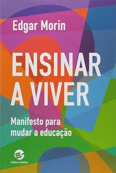 Livro Ensinar a viver: manifesto para mudar a educação