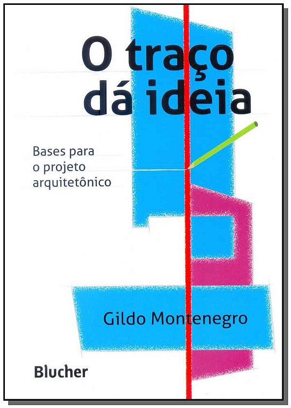 Livro O traço dá ideia: bases para o projeto arquitetônic...