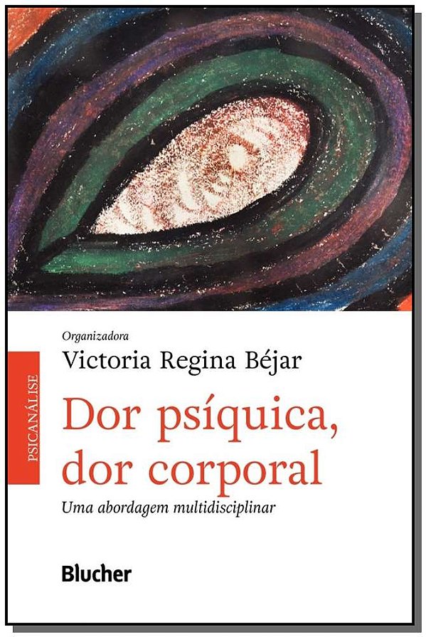Livro Dor psíquica, dor corporal: uma abordagem multidisc...