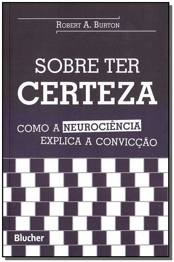 Livro Sobre ter certeza: como a neurociência explica a co...