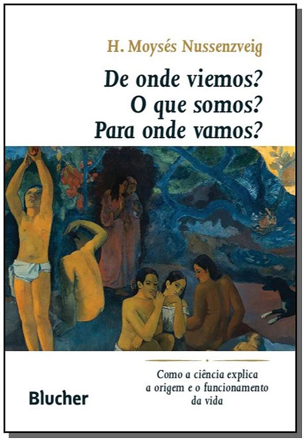 Livro De onde viemos? O que somos? Para onde vamos?: como...