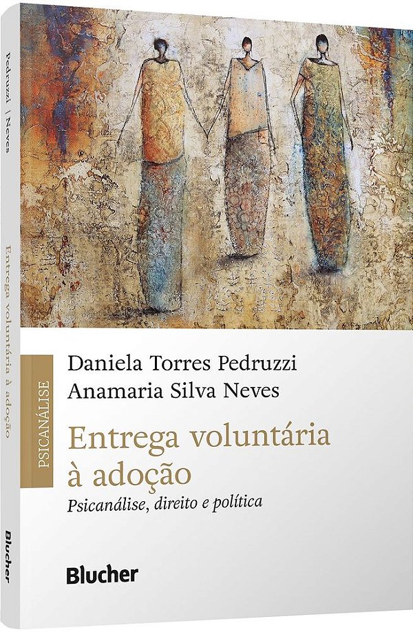 Livro Entrega voluntária à adoção: psicanálise, direito e polít...