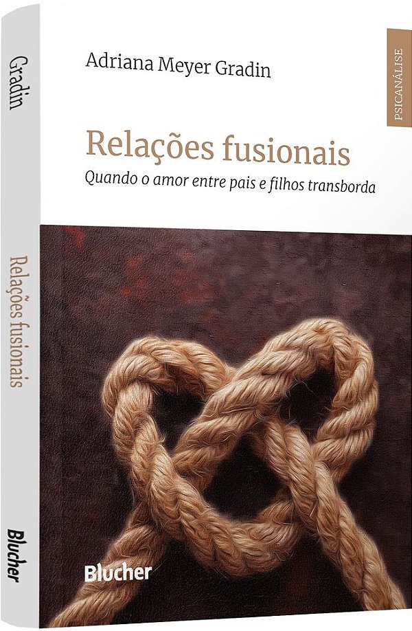 Livro Relações fusionais: quando o amor entre pais e filhos tra...