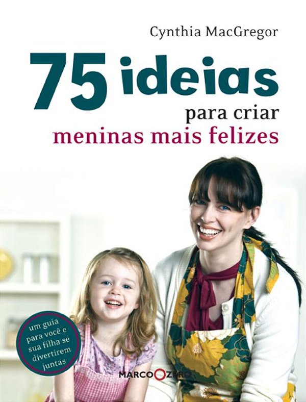 Livro 75 ideias para criar meninas mais felizes