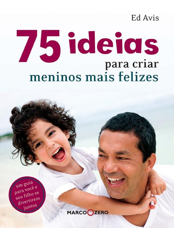 Livro 75 ideias para criar meninos mais felizes