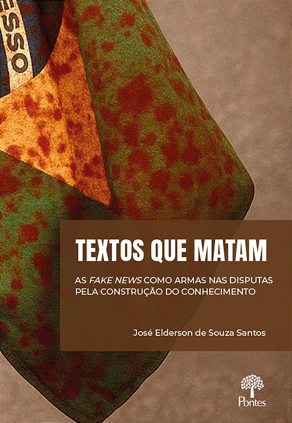 Livro Textos Que Matam: As Fake News Como Armas Nas Disputas Pe...
