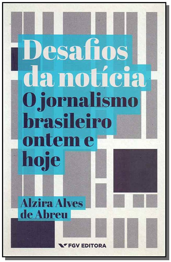 Livro Desafios Da Notícia -  O Jornalismo Brasileiro Onte...
