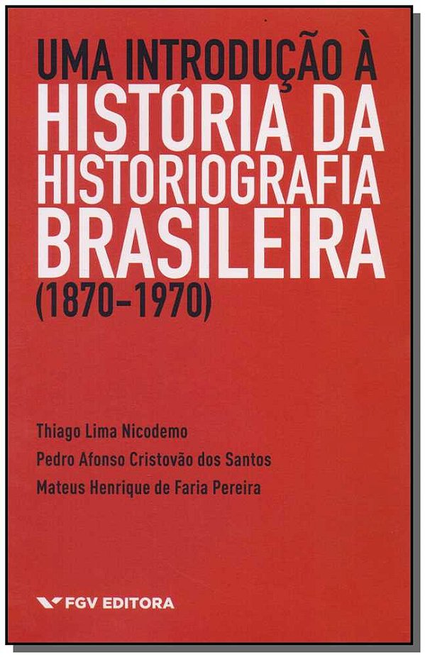 Livro Uma Introdução A História Da Historiografia Brasile...