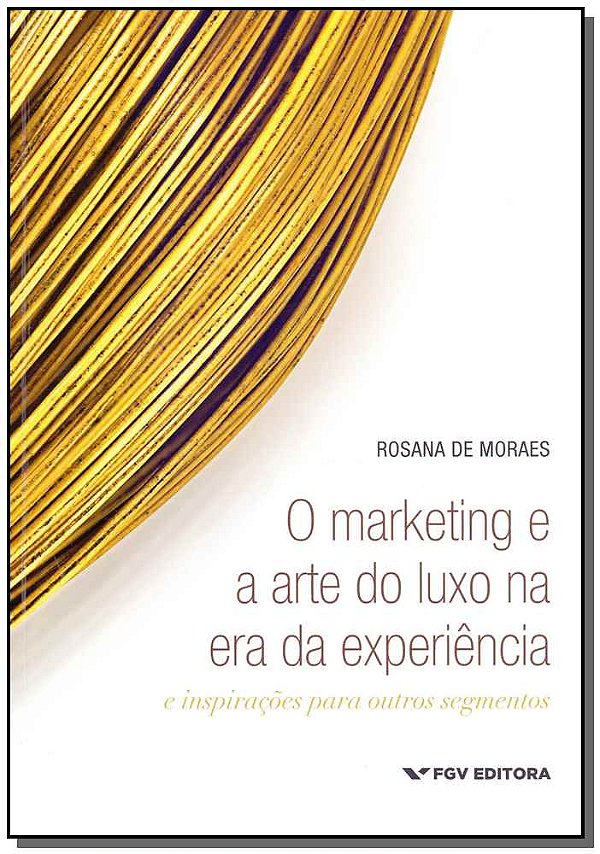 Livro O Marketing E A Arte Do Luxo Na Era Da Experiência