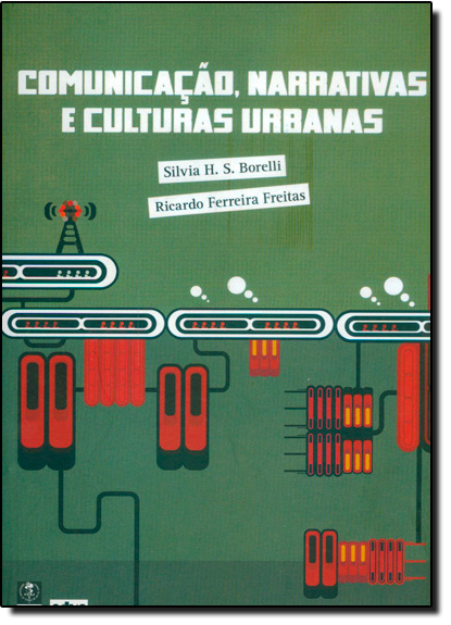 Livro Comunicação, Narrativas E Culturas Urbanas