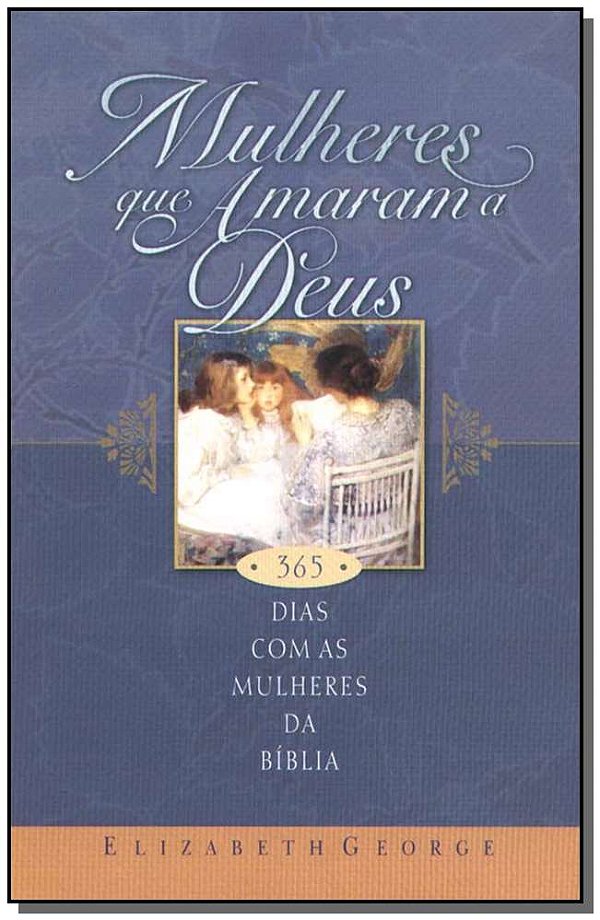 Livro Mulheres que amaram a Deus: 365 Dias com as mulhere...