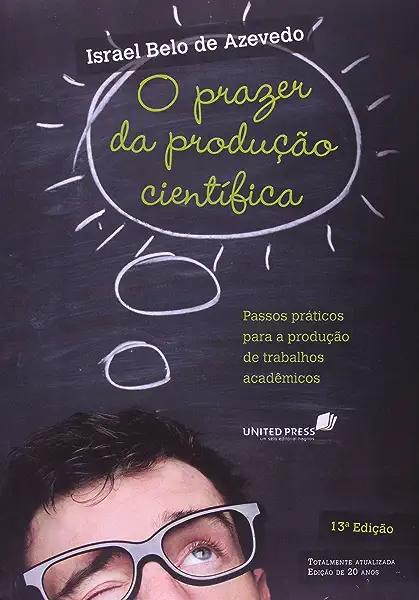 Livro O prazer da produção científica: Passos práticos pa...
