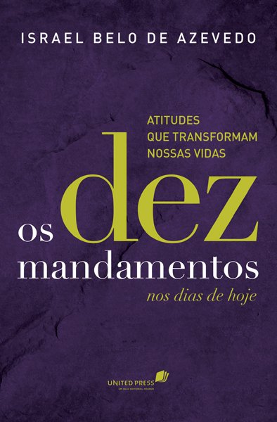 Livro Os dez mandamentos nos dias de hoje: Atitudes que t...