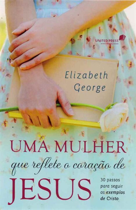 Livro Uma mulher que reflete o coração de Jesus: 30 passo...