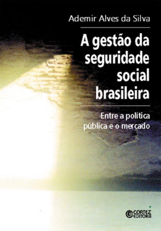 Livro A gestão da seguridade social brasileira: entre a p...