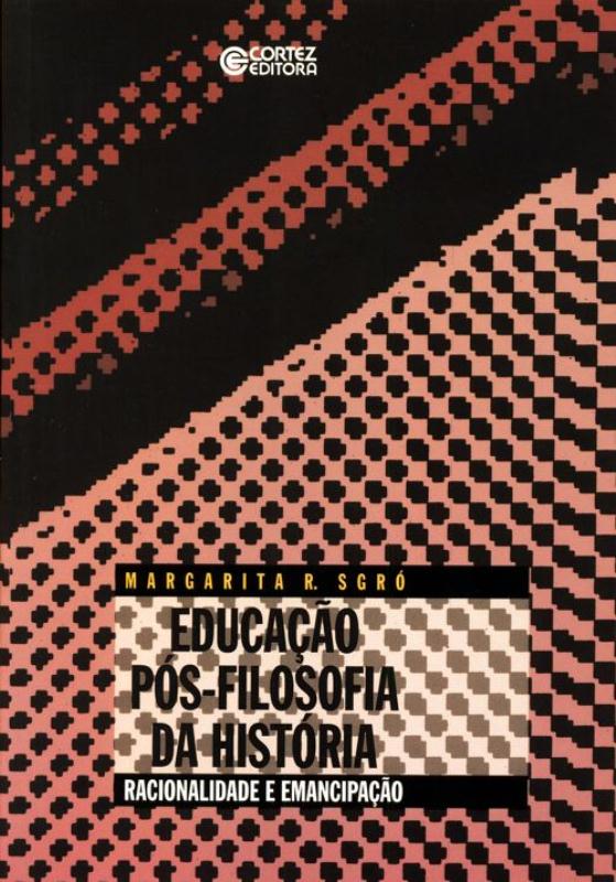 Livro Educação pós-filosofia da história: racionalidade e...