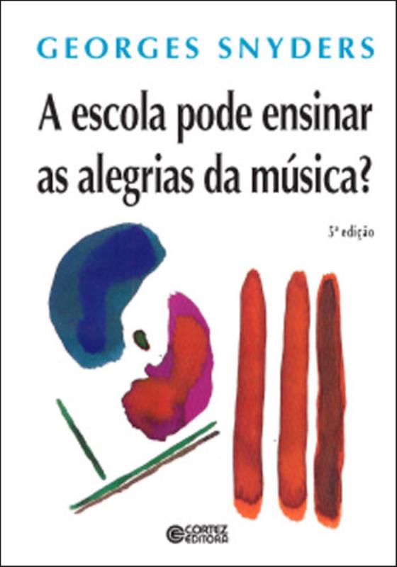 Livro A escola pode ensinar as alegrias da música?