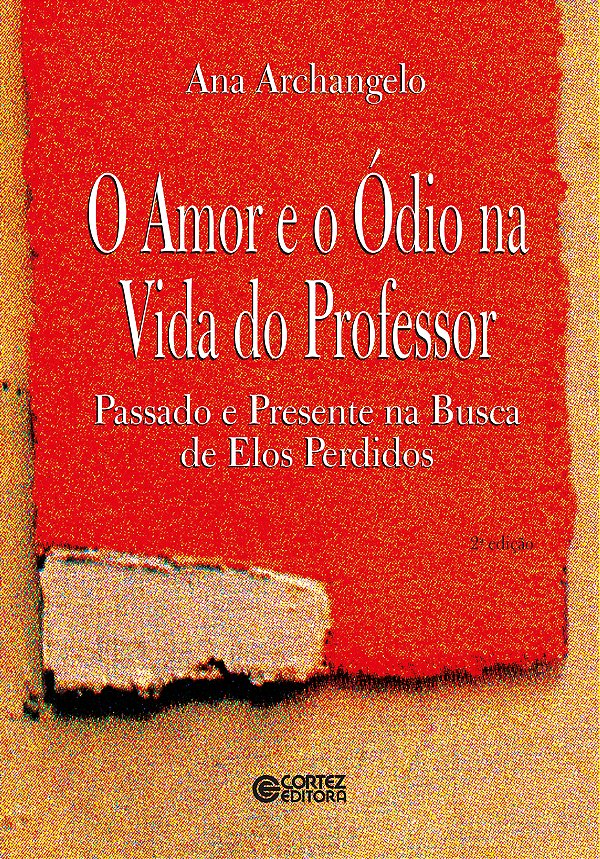 Livro O amor e o ódio na vida do professor: passado e presente ...