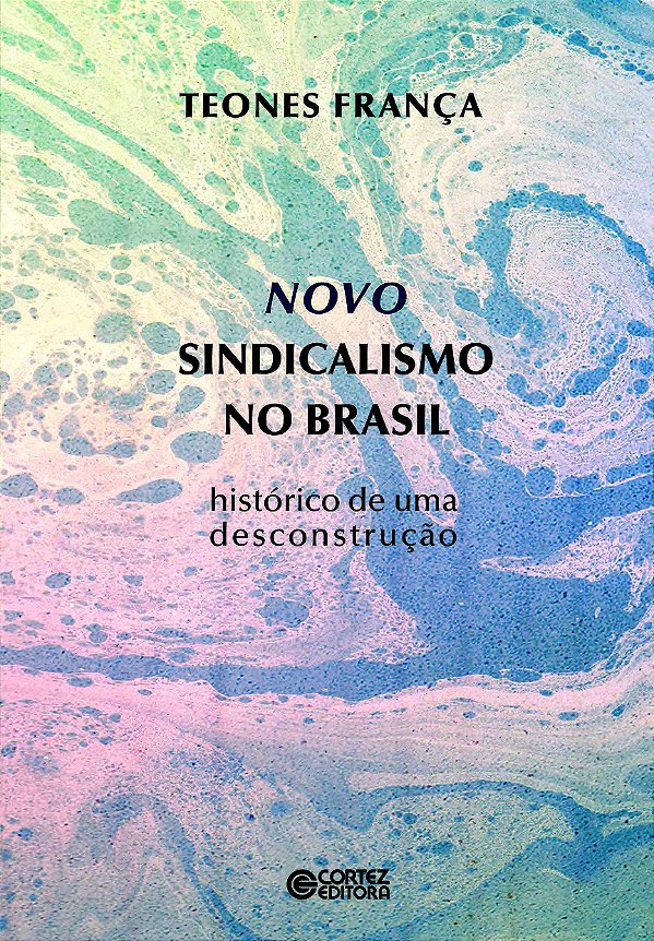 Livro Novo sindicalismo no Brasil: histórico de uma desconstruç...